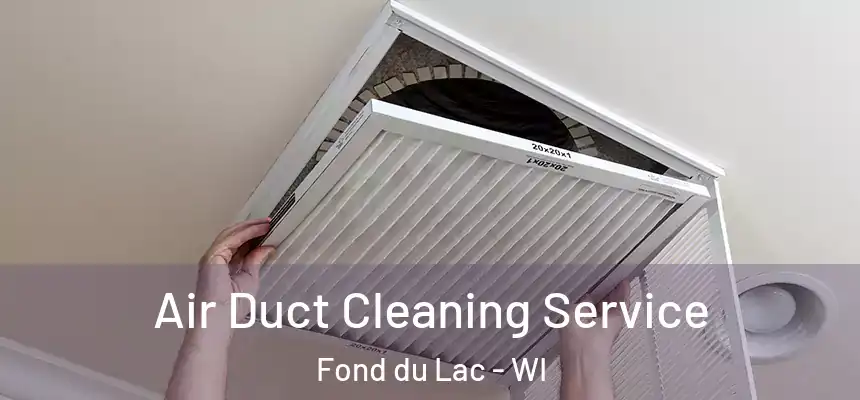  Air Duct Cleaning Service Fond du Lac - WI