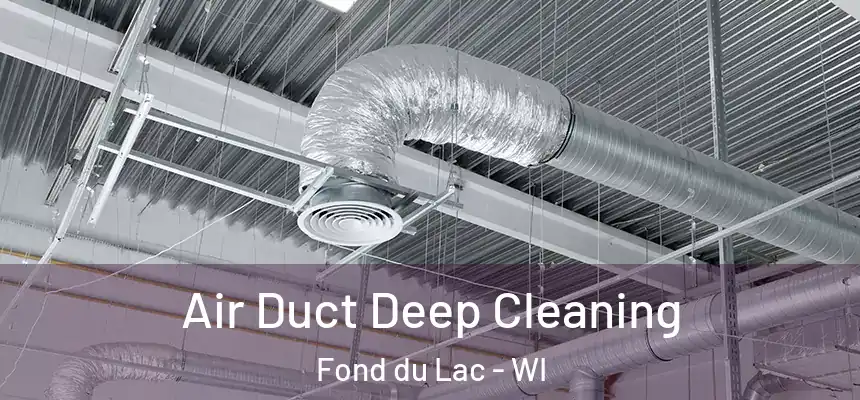  Air Duct Deep Cleaning Fond du Lac - WI
