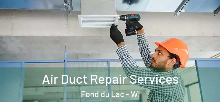  Air Duct Repair Services Fond du Lac - WI