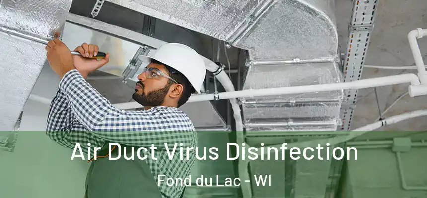  Air Duct Virus Disinfection Fond du Lac - WI