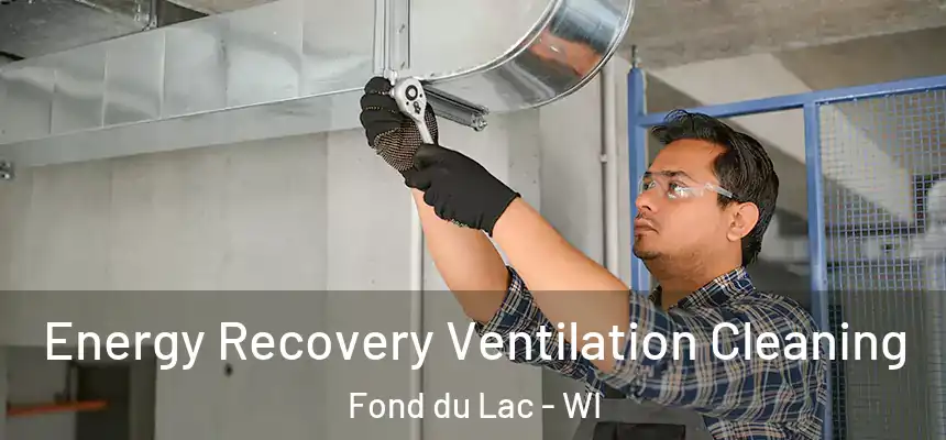  Energy Recovery Ventilation Cleaning Fond du Lac - WI