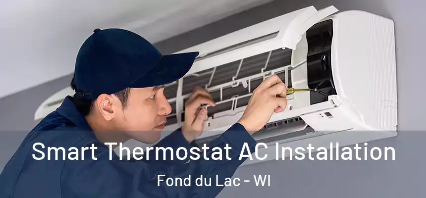  Smart Thermostat AC Installation Fond du Lac - WI